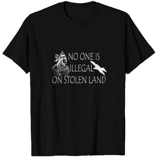 No One Is Illegal On Stolen Land T Shirts