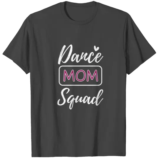 Dance Mom Squad T Shirts