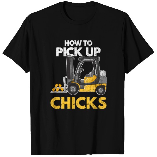 How To Pick Up Chicks Forklift Driver Operator Fun T Shirts