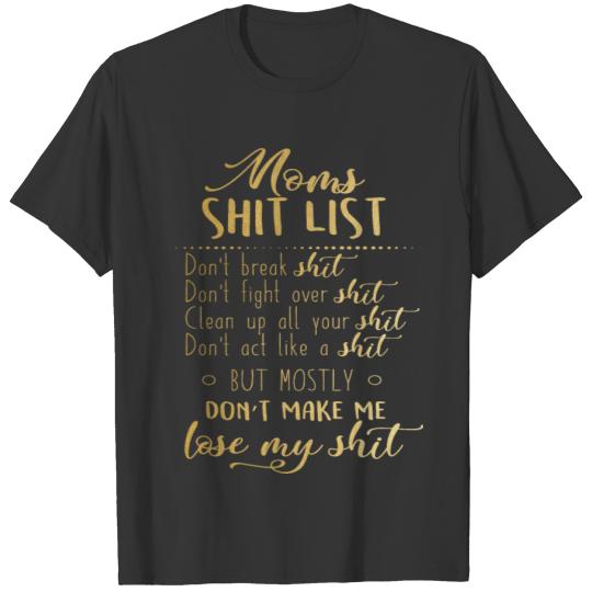 Moms Shit List, Don't Break Shit Gold Mother's Day T-shirt