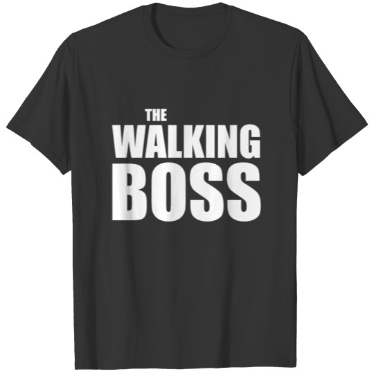 The Walking Boss undead leader job work office T Shirts