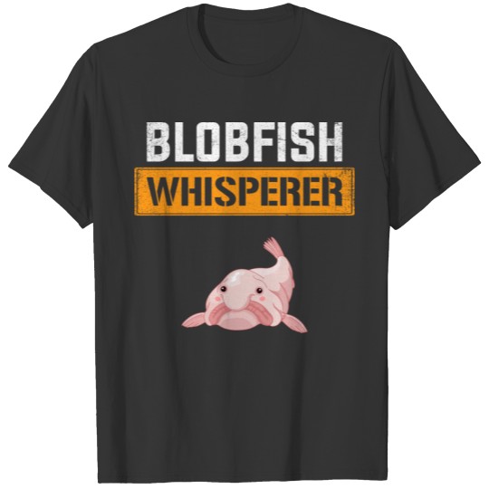 blobfish whisperer, blobfish T Shirts