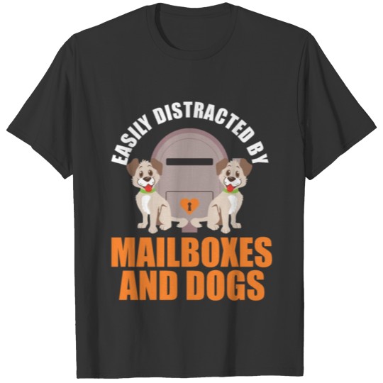 Easily Distracted By Mailboxes And Dogs Pet Animal T-shirt