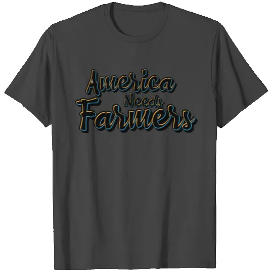 America needs farmers T Shirts