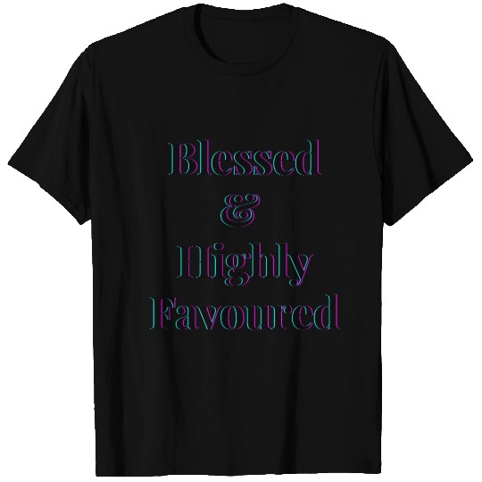 Blessed highly favoured T Shirts
