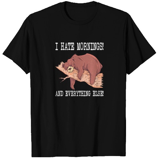 bear i hate mornings and everything else T Shirts