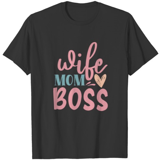 wife mom boss T-shirt