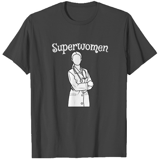 Doctor Superwomen Physician T Shirts