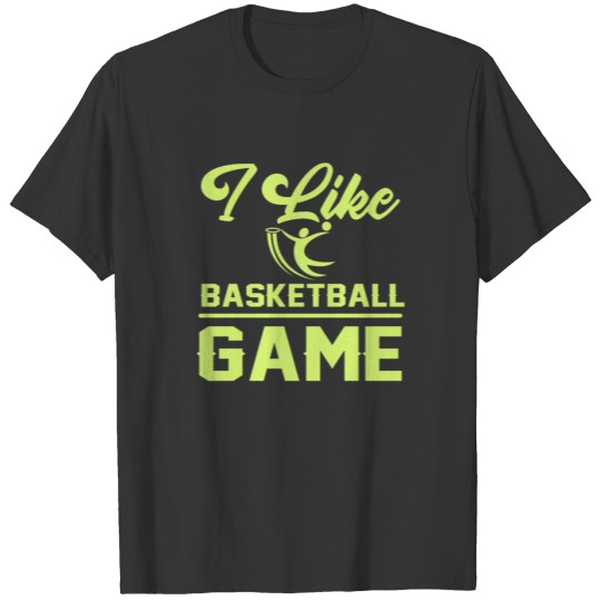 I like basketball game T-shirt