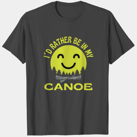I Would Rather Be In My Canoe Canoeing T Shirts