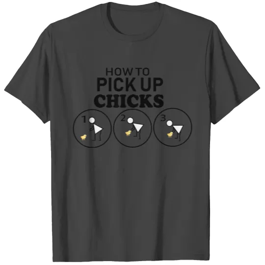 pick up chick how chickens are picked up cock T Shirts