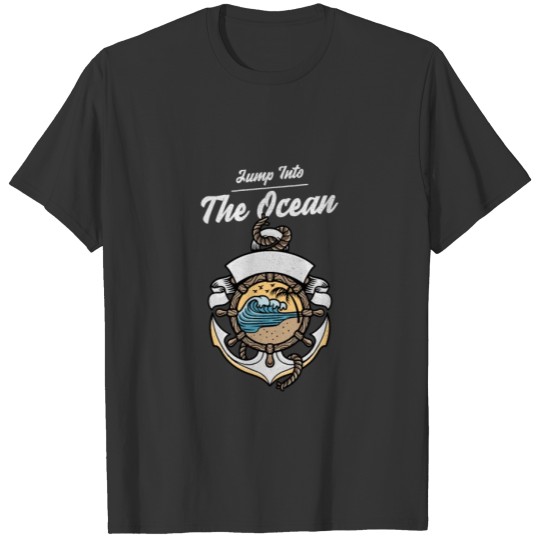 Jump Into The Ocean Sea Saying Vacation T-shirt