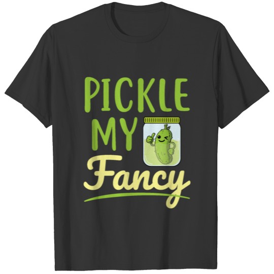 Pickle My Fancy Cute Pickles Jar Dill Pun T Shirts