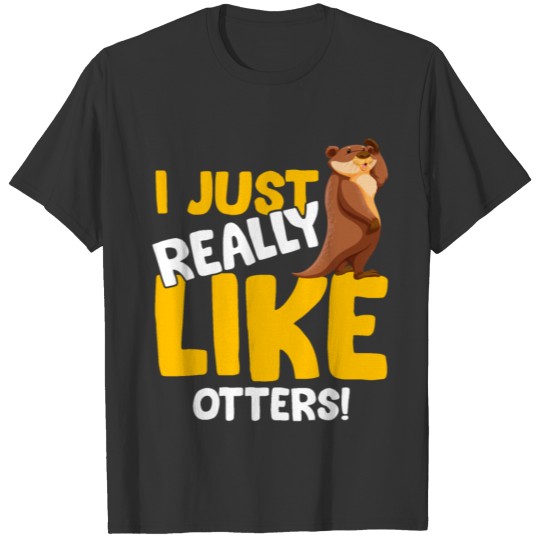 Cute Funny Otter Otter Sea Otter Saying T Shirts