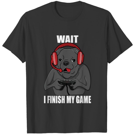 Wait I Finish My Game / Funny Bulldog Plays Games T Shirts