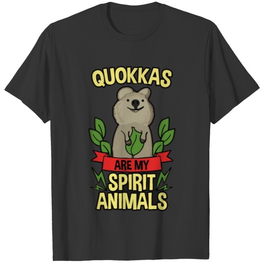 Quokkas are my spirit animals T-shirt