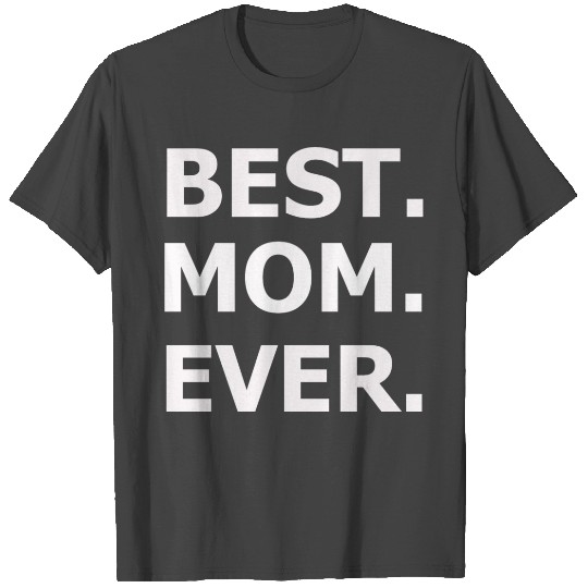 best mom ever T Shirts