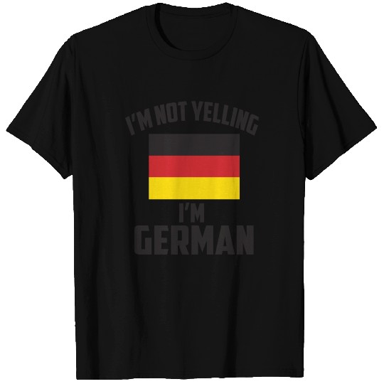 i'm not yelling i'm german germany T Shirts