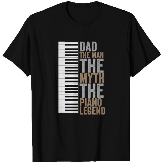 Dad The Man The Myth The Piano Legend T Shirts