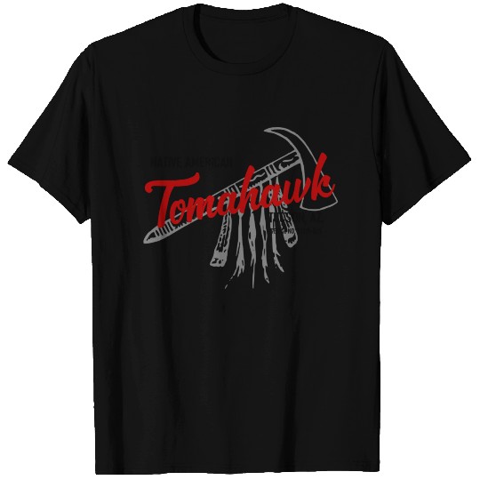 Tomahawk - Native American - Tuscon - Arizonna T Shirts