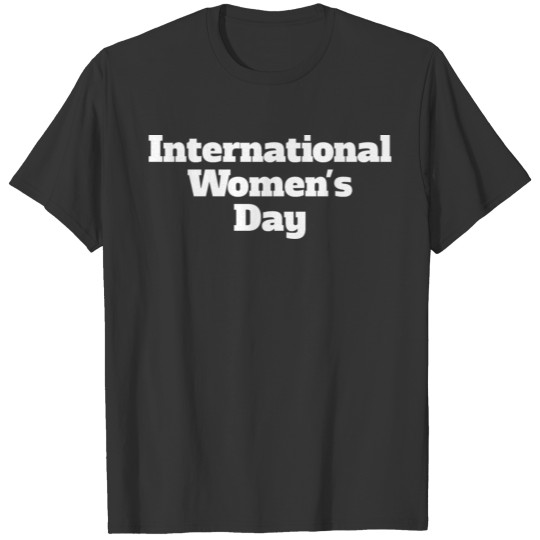 International Women’s Day Gifts T-shirt