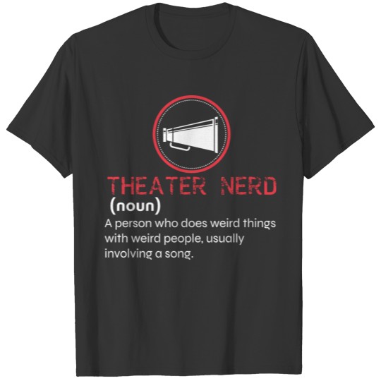 Funny Theater Nerd T-shirt T-shirt