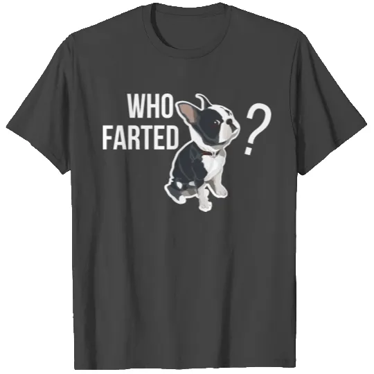 Funny Fart Gifts "Who farted?" French Bulldog T Shirts