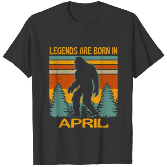 Legends Are Born In April Bigfoot T-shirt
