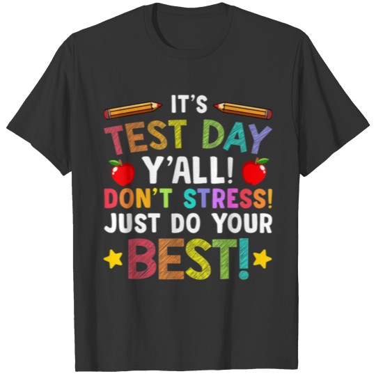 It s Test Day Y all Don t Stress Just Do Your Best T-shirt