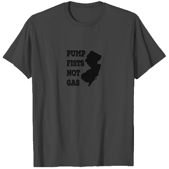 Pump Fists Not Gas New Jersey T Shirts