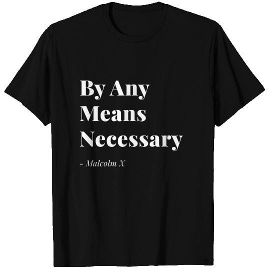 By Any Means Necessary Malcolm X T Shirts