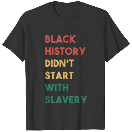 Black History Didn't Start With Slavery T-shirt