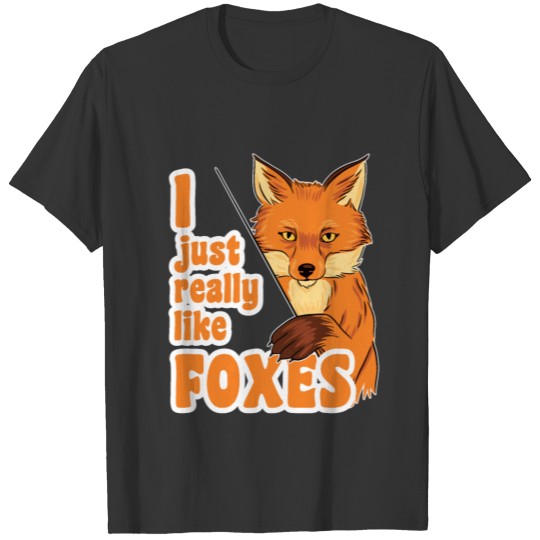 I just really like foxes T-shirt