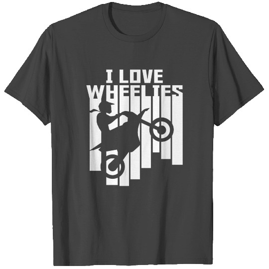 I love wheelies Bikergirl Motocross Dirt Bike T Shirts
