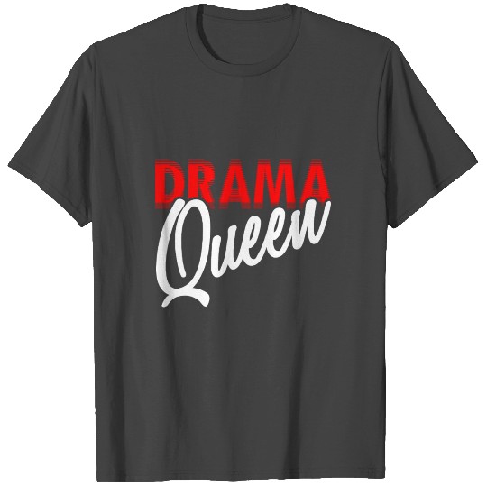 Drama Queen - Gift Idea T Shirts