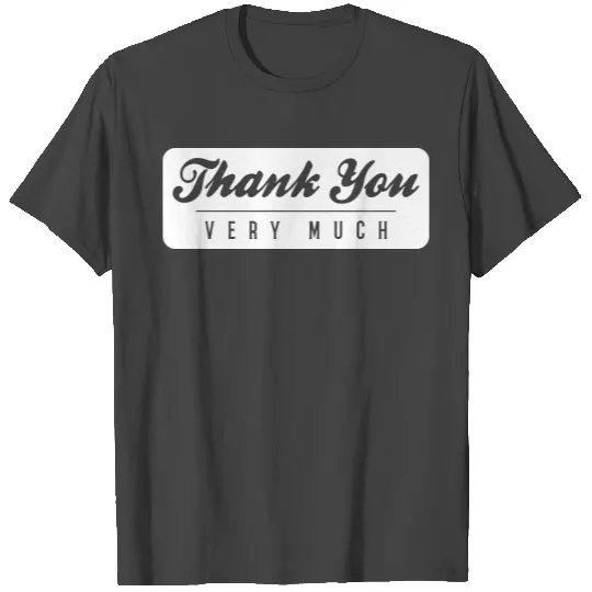 Thank you very much T Shirts