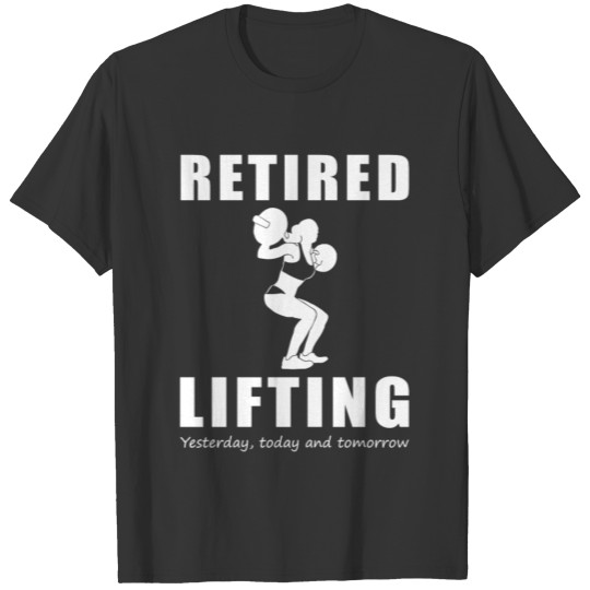 retired lifing women yesterday today and tomorrow T-shirt