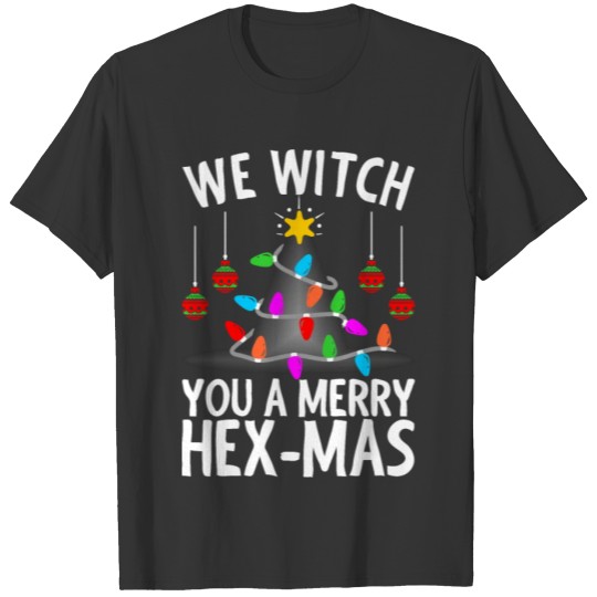 We Witch You A Merry Hexmas Ugly Christmas T Shirts