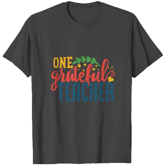 Teacher Gift one grateful teacher T Shirts