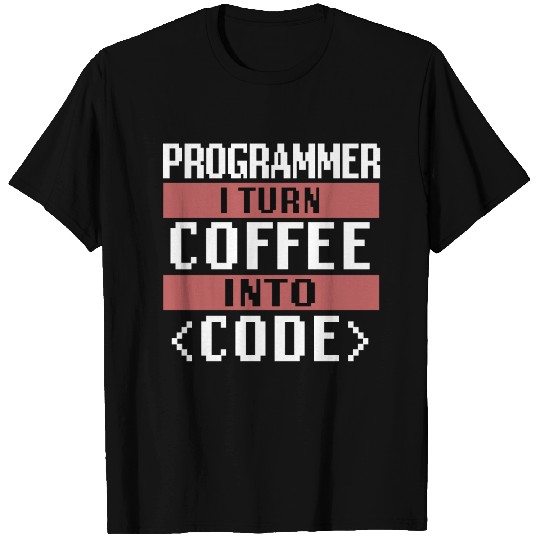 Programmer I Turn Coffee Into Code Software Nerd T Shirts