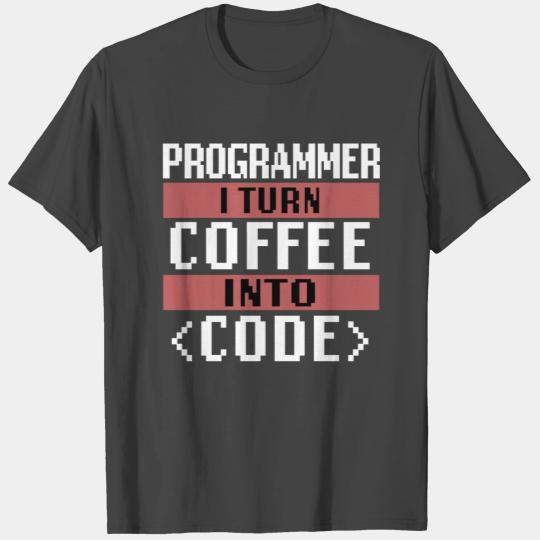 Programmer I Turn Coffee Into Code Software Nerd T Shirts