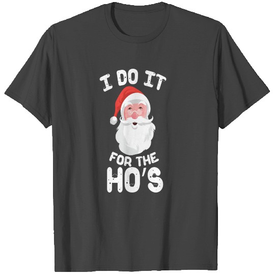 i do it for the ho's christmas santa claus T Shirts