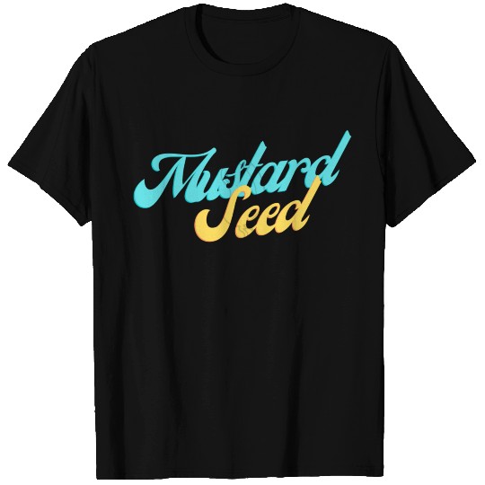 Mustard Seed T Shirts