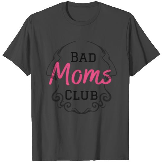 Bad Moms Club,Gift Mom,Gift for New Mom T Shirts