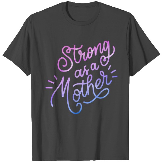 For mama "Strong as a mother" gradient pink blue T Shirts