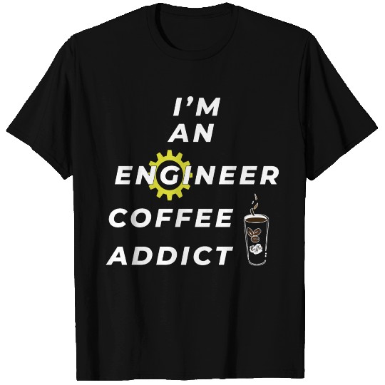 i'l an engineer coffee addict design T Shirts