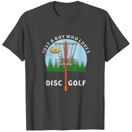 JUST A BOY WHO LOVES DISC GOLF T Shirts