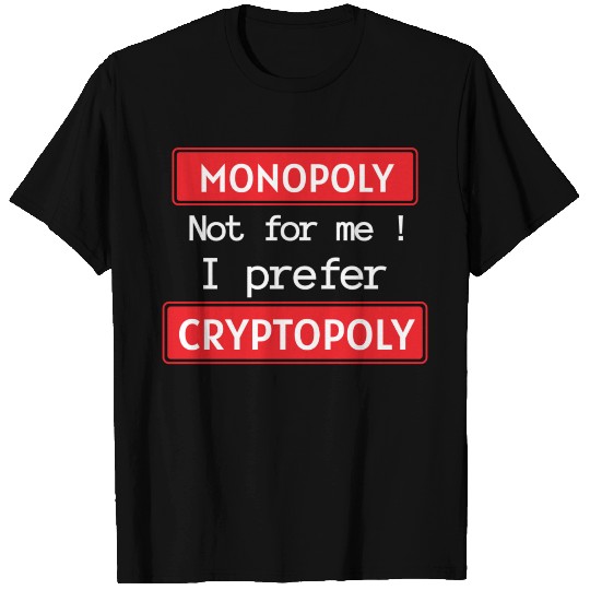 Monopoly not for me I prefer cryptopoly bis T Shirts