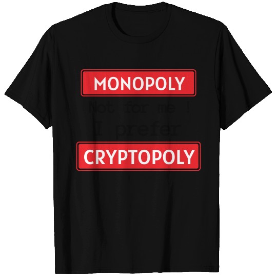 Monopoly not for me I prefer cryptopoly T Shirts