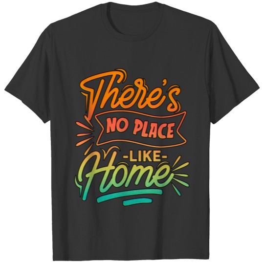 No Place Like Home Homesickness House Home Office T Shirts